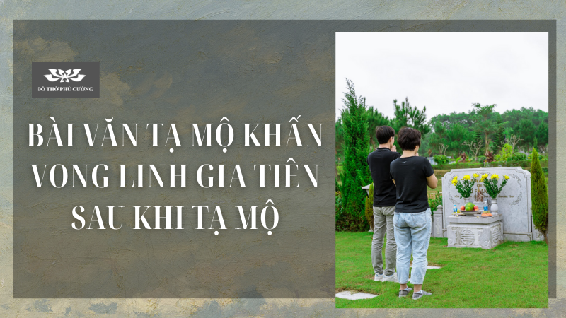 Bài Văn Tạ Mộ Khấn Vong Linh Gia Tiên Sau Khi Tạ Mộ