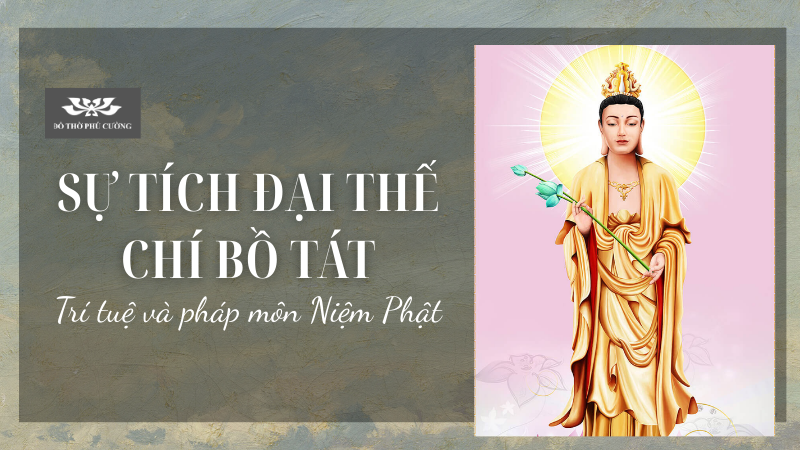 Sự tích Đại Thế Chí Bồ Tát Trí tuệ và pháp môn Niệm Phật