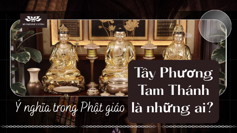 Tây Phương Tam Thánh là những ai Ý nghĩa trong Phật giáo