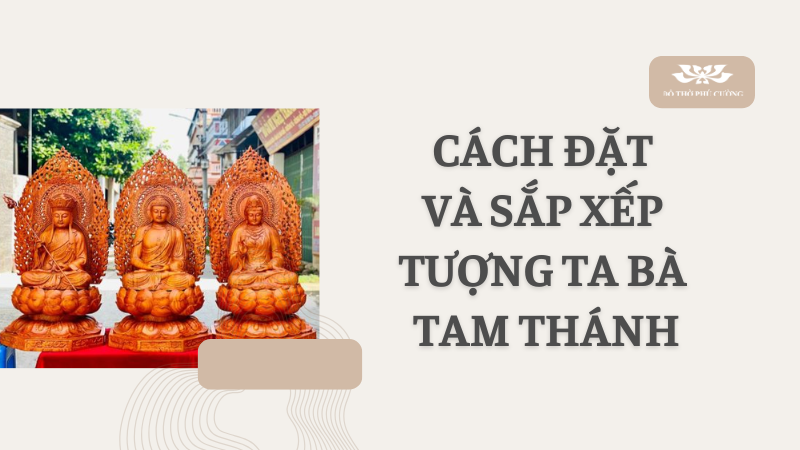 Cách đặt và sắp xếp tượng Ta Bà Tam Thánh