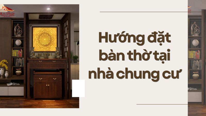 Hướng đặt bàn thờ tại nhà chung cư Hướng đặt bàn thờ tại nhà chung cư