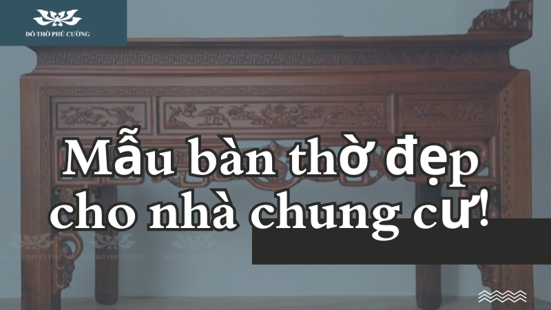 Mẫu bàn thờ đẹp cho nhà chung cư hiện nay! Mẫu bàn thờ đẹp cho nhà chung cư hiện nay!