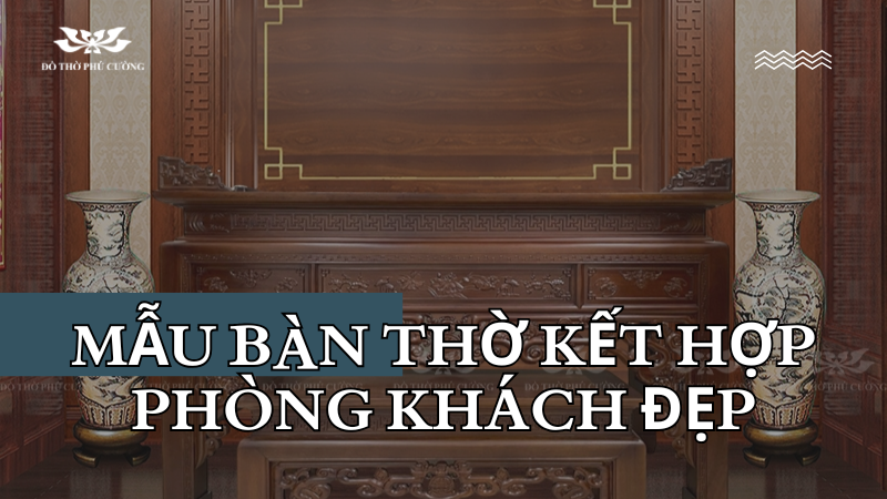 Mẫu bàn thờ kết hợp phòng khách đẹp